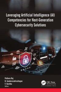 Pethuru Raj & PhD & B. Sundaravadivazhagan & V. Kavitha — Leveraging Artificial Intelligence (AI) Competencies for Next-Generation Cybersecurity Solutions