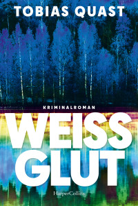 Tobias Quast — Weißglut. Kriminalroman