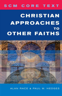 Paul Hedges; — SCM Core Text Christian Approaches to Other Faiths