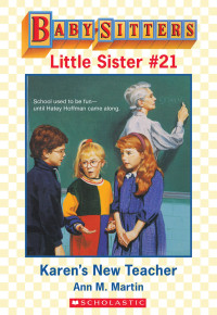 Martin, Ann M. — [Baby-Sitters Little Sister 21] • Karen's New Teacher