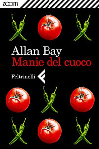 Bay, Allan — Manie del cuoco (Italian Edition)
