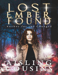 Aisling Cousins — Lost Ember Found: Anchor for the Changed Book One