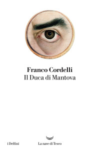 Franco Cordelli — Il Duca di Mantova