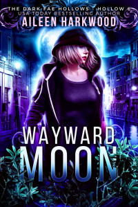 Aileen Harkwood [Harkwood, Aileen] — Wayward Moon