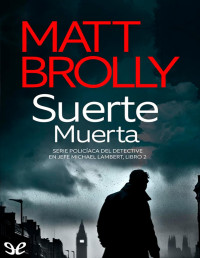 Matt Brolly — Suerte Muerta