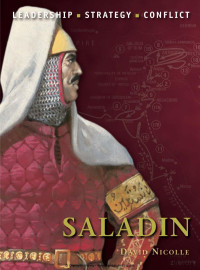 Nicolle — Saladin; Leadership, Strategy, Conflict (2011)