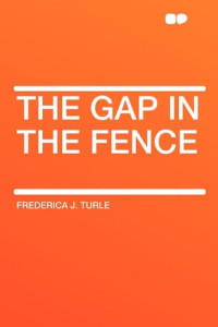 Frederica J. Turle [Turle, Frederica J. & Lives, Blackmask] — The Gap in the Fence