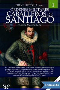 Vicente Moreno Sanz — Breve historia de los caballeros de Santiago