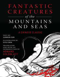 Anonymous & Jiankun Sun — Fantastic Creatures of the Mountains and Seas: A Chinese Classic