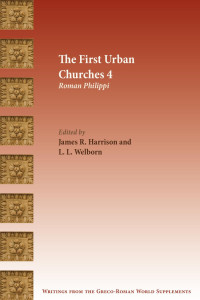 James R. Harrison & L. L. Welborn (Editors) — The First Urban Churches 4: Roman Philippi