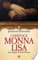 Jonathan SANTLOFER — L'Héritage Monna Lisa - Les enquêtes de Luke Perrone