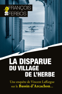 François Ferbos — Vincent Laffargue T8 : La disparue du village de l'herbe