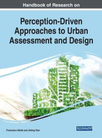 Francesco Aletta, Jieling Xiao — Handbook of Research on Perception-Driven Approaches to Urban Assessment and Design