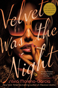 Silvia Moreno-Garcia; — Velvet Was the Night