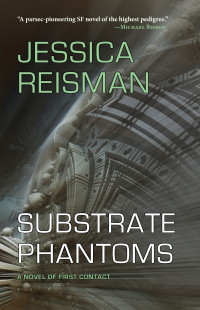 Jessica Reisman — Substrate Phantoms