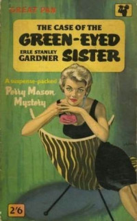 Erle Stanley Gardner — The Case of the Green-Eyed Sister