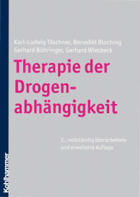 Karl-Ludwig Tschner;Benedikt Bloching;Gerhard Bhringer;Gerhard A. Wiesbeck; — Therapie der Drogenabhngigkeit