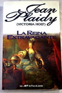 Jean Plaidy — La Reina extravagante