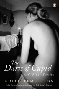 Edith Templeton — The Darts of Cupid: Stories