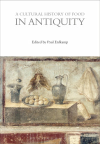 Paul Erdkamp — A Cultural History of Food in Antiquity