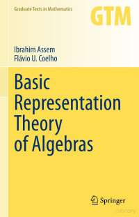 Ibrahim Assem, Flávio U. Coehlo — Basic Representation Theory of Algebras