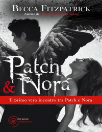 Fitzpatrick, Becca — Patch & Nora - Il primo vero incontro tra Patch e Nora, visto con gli occhi di Patch! (Bestseller Vol. 408) (Italian Edition)