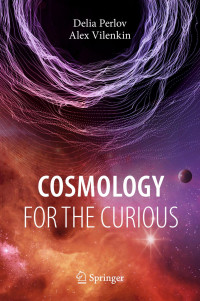 Delia Perlov & Alex Vilenkin — Cosmology for the Curious