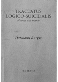 Hermann Burger — Tractatus Logico-Suicidalis: On Killing Oneself 