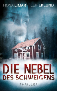 Fiona Limar & Leif Eklund — Die Nebel des Schweigens: Schwedenthriller (German Edition)