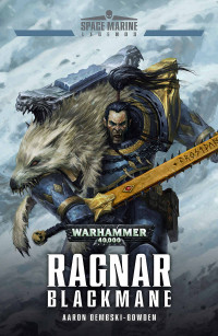 Aaron Dembski-Bowden — Ragnar Blackmane (Space Marine Legends Book 1)