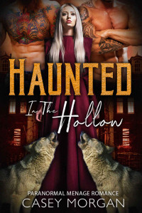 Casey Morgan — Haunted In the Hollow (Love 's Hollow Auctions #14)