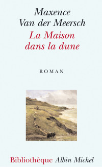 Van der Meersch, Maxence — La maison dans la dune