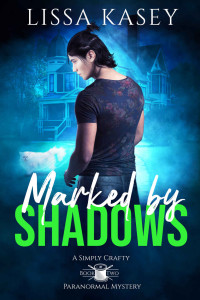 Lissa Kasey — Marked By Shadows: Gay MM Paranormal Romance (A Simply Crafty Paranormal Mystery Book 2)