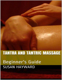 Susan Hayward — Tantra and Tantric Massage: Beginner's Guide