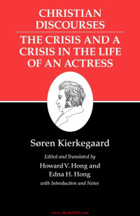 Unbekannt — Kierkegaard 39 s Writings XVII Christian Discourses The Crisis and a Crisis in the Life of an Actress