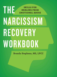 Brenda Stephens — The Narcissism Recovery Workbook: Skills for Healing From Emotional Abuse