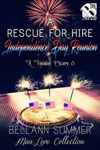 Bellann Summer — A Rescue for Hire Independence Day Reunion [A Holiday Story 3]