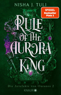 Nisha J. Tuli — Die Artefakte von Ouranos 02 - Rule of the Aurora King