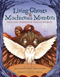 Dan SaSuWeh Jones — Living Ghosts and Mischievous Monsters_Chilling American Indian Stories