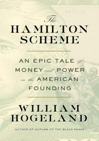 William Hogeland — The Hamilton Scheme