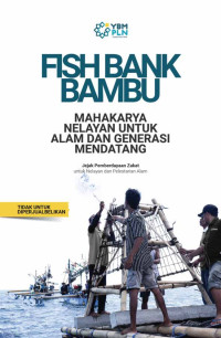 Tim Penyusun — Fish Bank Bambu: Mahakarya Nelayan untuk Alam dan Generasi Mendatang