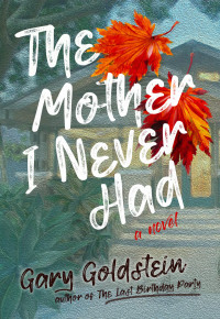 Gary Goldstein — The Mother I Never Had