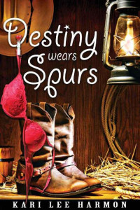 Kari Lee Harmon — Destiny Wears Spurs