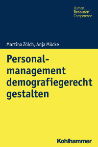 Martina Zölch, Anja Mücke — Personalmanagement demografiegerecht gestalten