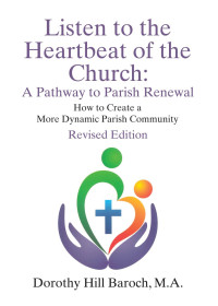 Dorothy Hill Baroch M.A.; — Listen to the Heartbeat of the Church, Revised Edition