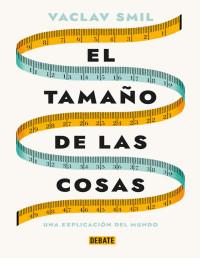 Vaclav Smil — El tamaño de las cosas