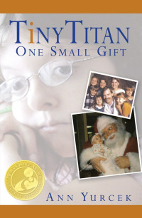 Ann Yurcek — Tiny Titan - One Small Gift (Journey of Hope)