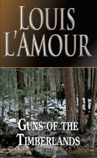 L'Amour, Louis — Guns of the Timberlands