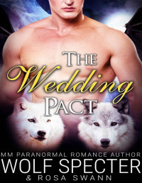 Wolf Specter & Rosa Swann — The Wedding Pact (The Baby Pact #2): Gay Shifter M/M/M Alpha Beta Omega Mpreg Romance