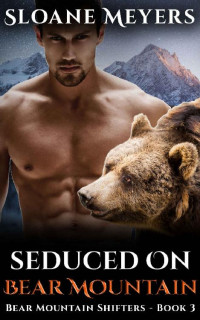 Sloane Meyers — Seduced on Bear Mountain Bear Mountain Shifters, Book 3